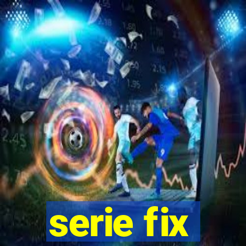 serie fix